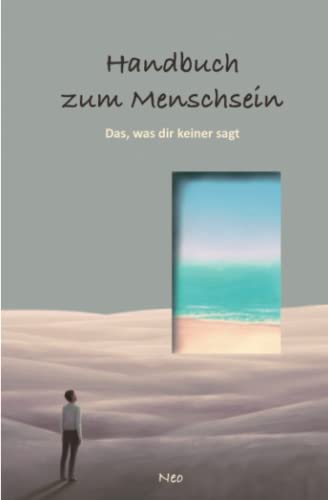Handbuch zum Menschsein: Das, was dir keiner sagt