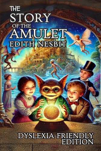 THE STORY OF THE AMULET: DYSLEXIA-FRIENDLY EDITION THE STORY OF THE AMULET: DYSLEXIA-FRIENDLY EDITION von Independently published