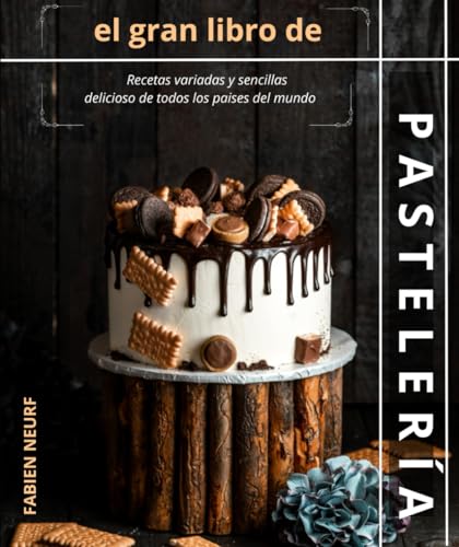 el gran libro de pastelería: Recetas variadas y sencillas delicioso de todos los paises del mundo von Independently published