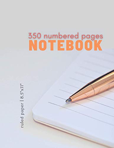 350 numbered pages NOTEBOOK: Ruled paper notebook | 350 numbered Pages | 8.5" X 11" | Matte finish | Soft Cover