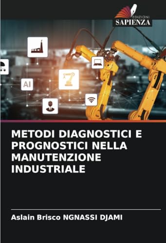 METODI DIAGNOSTICI E PROGNOSTICI NELLA MANUTENZIONE INDUSTRIALE: DE