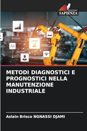 METODI DIAGNOSTICI E PROGNOSTICI NELLA MANUTENZIONE INDUSTRIALE: DE