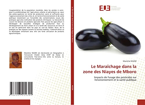 Le Maraîchage dans la zone des Niayes de Mboro: Impacts de l'usage des pesticides sur l'environnement et la santé publique von Éditions universitaires européennes
