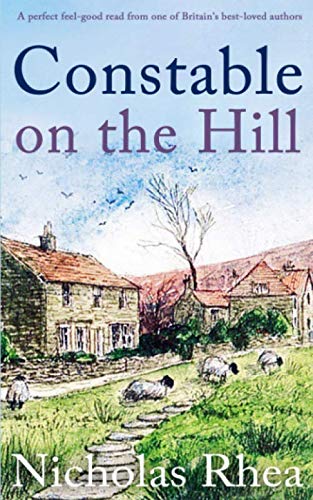 CONSTABLE ON THE HILL a perfect feel-good read from one of Britain's best-loved authors (Constable Nick Mystery, Band 1)