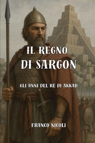IL REGNO DI SARGON: Gli anni del Re di Akkad (STORIA, Band 5) von Independently published