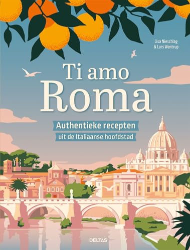 Ti amo Roma: authentieke recepten uit de Italiaanse grootstad von Zuidnederlandse Uitgeverij (ZNU)