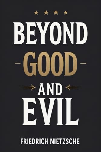 Beyond Good and Evil Beyond Good and Evil von Independently published