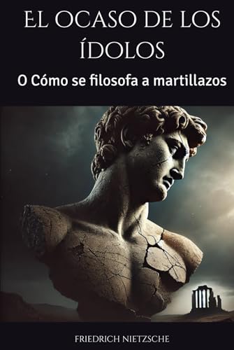 El ocaso de los ídolos: O Cómo se filosofa a martillazos El ocaso de los ídolos: O Cómo se filosofa a martillazos von Independently published