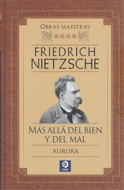 FRIEDRICH NIETZSCHE MÁS ALLÁ DEL BIEN Y DEL MAL / AURORA (OBRAS MAESTRAS FRIEDRICH NIETZSCHE, Band 4)