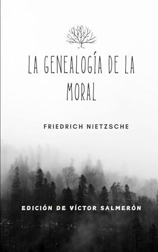 LA GENEALOGÍA DE LA MORAL: EDICIÓN DE VÍCTOR SALMERÓN LA GENEALOGÍA DE LA MORAL: EDICIÓN DE VÍCTOR SALMERÓN von Independently published