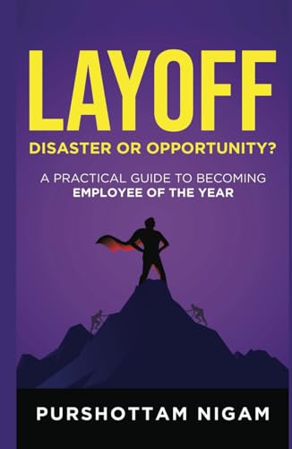 Layoff-Disaster or Opportunity: A Practical Guide to Becoming Employee of the Year Layoff-Disaster or Opportunity: A Practical Guide to Becoming Employee of the Year von PENMAN BOOKS