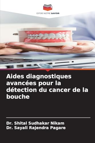 Aides diagnostiques avancées pour la détection du cancer de la bouche von Editions Notre Savoir