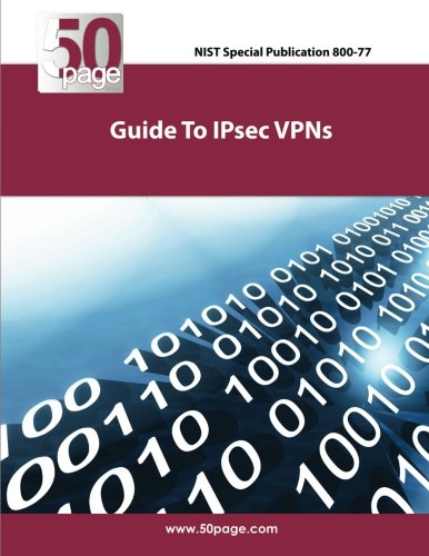NIST Special Publication 800-77 Guide to IPsec VPNs
