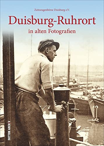 Duisburg-Ruhrort in alten Fotografien von Sutton