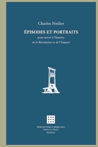 ÉPISODES ET PORTRAITS: POUR SERVIR A L'HISTOIRE DE LA RÉVOLUTION ET DE L'EMPIRE von Independently published