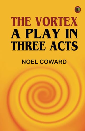 The Vortex: A Play in Three Acts von Zinc Read