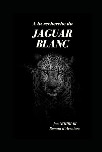 A LA RECHERCHE DU JAGUAR BLANC von Independently published