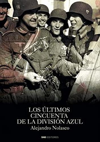 Los últimos cincuenta de la División Azul (Historia) von SND Editores
