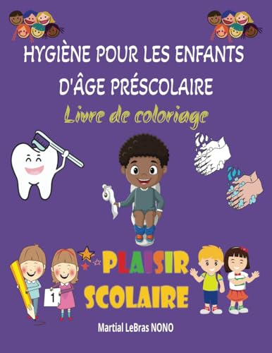 HYGIÈNE POUR LES ENFANTS D'ÂGE PRÉSCOLAIRE: Livre de coloriage: Pratiques d'hygiène essentielles pour les enfants d'âge préscolaire - Apprendre à rester propre et en bonne santé en s'amusant ! HYGIÈNE POUR LES ENFANTS D'ÂGE PRÉSCOLAIRE: Livre de coloriage: Pratiques d'hygiène essentielles pour les enfants d'âge préscolaire - Apprendre à rester propre et en bonne santé en s'amusant !