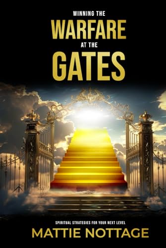 WINNING THE WARFARE AT THE GATES: Spiritual Strategies for Your Next Level