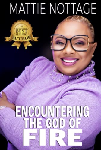 ENCOUNTERING THE GOD OF FIRE von MATTIE NOTTAGE MINISTRIES, INTERNATIONAL