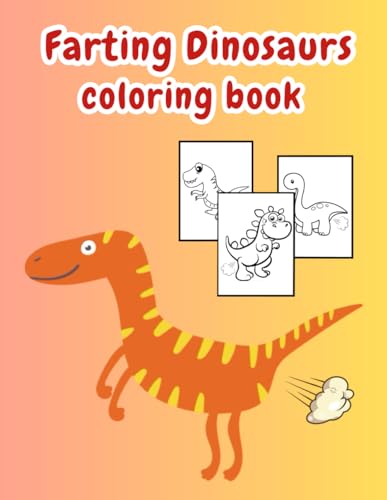 Farting Dinosaurs Coloring book: Cretaceous Comedy: Coloring the Gas-Passing Giants!100+ Farting Dinosaurs Coloring book. The ultimate artistic adventure awaits!