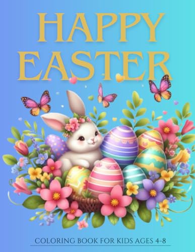 Happy easter coloring book for kids ages 4-8: Easter Coloring Book for Toddlers and Kids Every Easter Basket Needs this Fun and Easy Book