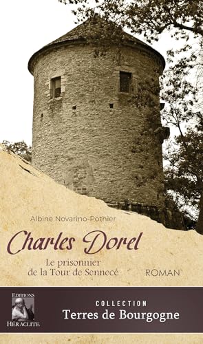 Charles Dorel: Le prisonnier de la Tour de Sennecé von HERACLITE