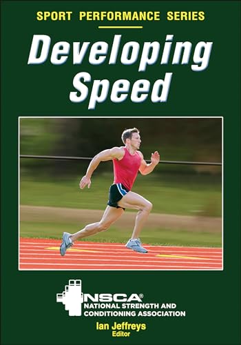 Developing Speed: National Strength and Conditioning Association (Nsca Sport Performance) von Human Kinetics Publishers