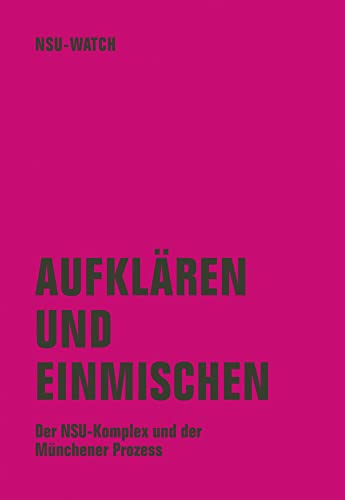 Aufklären und einmischen: Der NSU-Komplex und der Münchner Prozess von Verbrecher Verlag