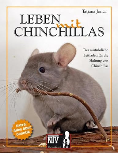 Leben mit Chinchillas: Der ausführliche Leitfaden für die Haltung von Chinchillas (Fachliteratur Kleinsäuger)