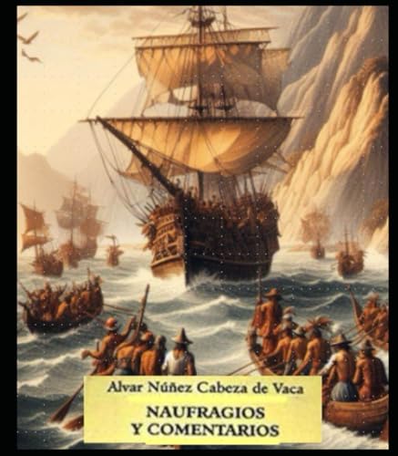 NAUFRAGIOS Y COMENTARIOS: VERSIÓN ILUSTRADA Y CON NOTAS DEL EDITOR von Independently published