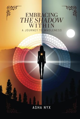 Embracing the SHADOW WITHIN: A JOURNEY TO WHOLENESS