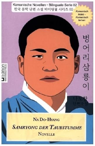 Samryong der Taubstumme: Koreanische Novellen – Bilinguale Serie 02, Koreanisch–Deutsch (Li Edition)