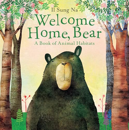Welcome Home, Bear: A Book of Animal Habitats von Knopf