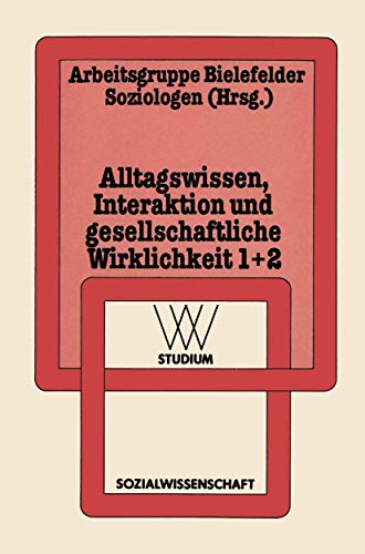 Alltagswissen, Interaktion und Gesellschaftliche Wirklichkeit: 1: Symbolischer Interaktionismus und Ethnomethodologie. 2: Ethnotheorie und Ethnographie des Sprechens (wv studium, 54/55) von VS Verlag für Sozialwissenschaften