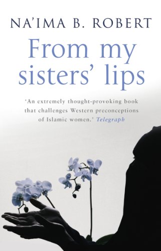 From My Sisters' Lips: A Compelling Celebration of Womanhood - And a Unique Glimpse Into the World of Islam von Bantam