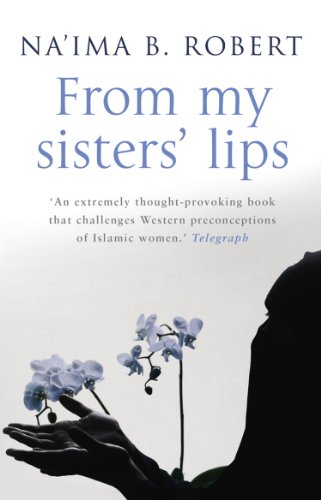 From My Sisters' Lips: A Compelling Celebration of Womanhood - And a Unique Glimpse Into the World of Islam