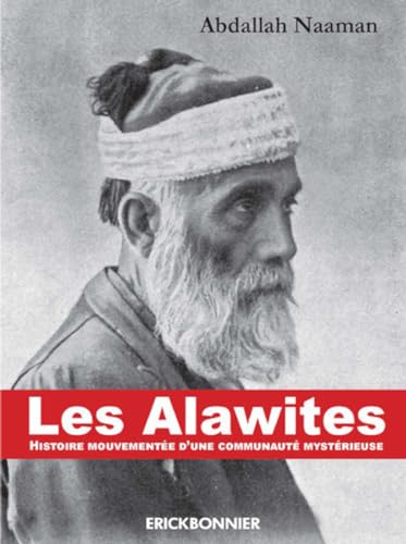Les Alawites: Histoire mouvementée d'une communauté mystérieuse von ERICK BONNIER