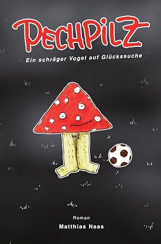 Pechpilz: Ein schräger Vogel auf Glückssuche von epubli