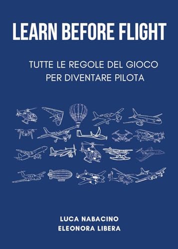 Learn before flight. Tutte le regole del gioco per diventare pilota von Youcanprint