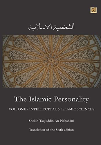 The Islamic Personality Volume 1 (Ashakhsiya Al Islamiya): Intellectual & Islamic Sciences
