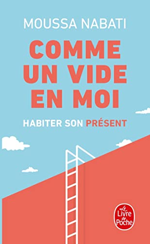 Comme un vide en moi: Habiter son présent