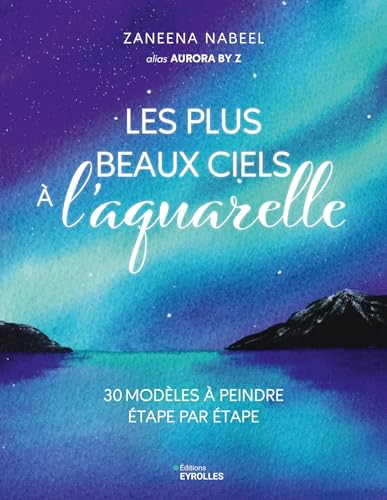 Les plus beaux ciels à l'aquarelle: 30 modèles à peindre étape par étape von EYROLLES