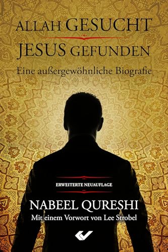 Allah gesucht – Jesus gefunden: Eine außergewöhnliche Biografie