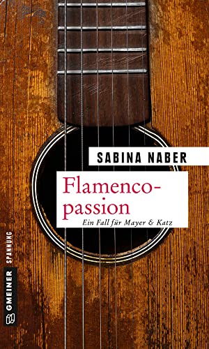 Flamencopassion: Ein Fall für Mayer & Katz (Kriminalromane im GMEINER-Verlag) (Gruppeninspektoren Mayer und Katz) von Gmeiner-Verlag