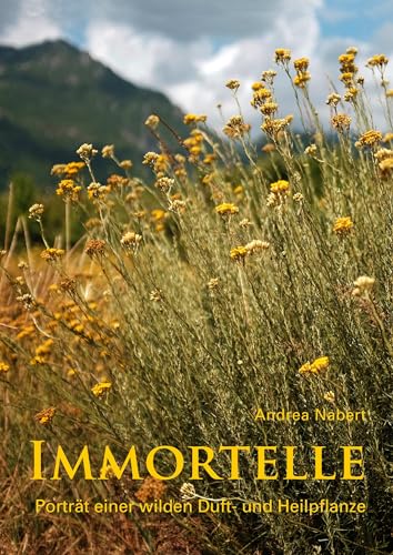 Immortelle: Porträt einer wilden Duft- und Heilpflanze