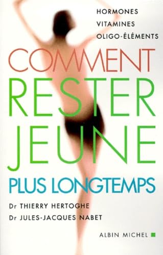 Comment rester jeune plus longtemps von ALBIN MICHEL