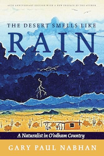 The Desert Smells Like Rain: A Naturalist in O'odham Country von University of Arizona Press