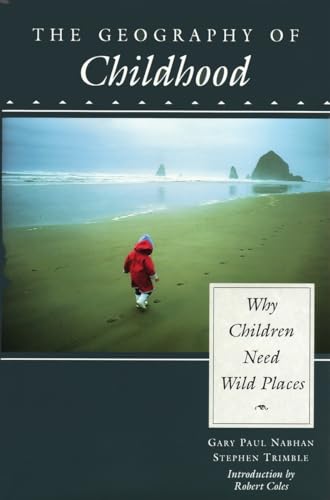 The Geography of Childhood: Why Children Need Wild Places (Concord Library) von Beacon Press